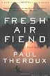 Fresh-Air Fiend : Travel Writings, 1985-2000