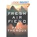 Fresh Air Fiend: Travel Writings