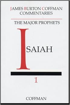 The Major Prophets: Isaiah 1 (James Burton Coffman Commentaries): James