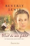 Weil du mir fehlst: Die Tr&auml;nen der Nellie Fisher Band 1 - Beverly Lewis