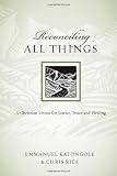 Reconciling All Things: A Christian Vision for Justice, Peace and Healing (Resources for Reconciliation)