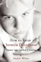 How to Raise a Juvenile Delinquent: A Common Sense Approach