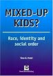 Mixed-up Kids?: Race, Identity and Social Order