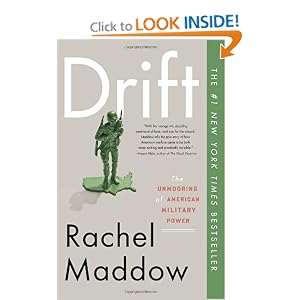 Drift: The Unmooring of American Military Power by Rachel Maddow