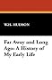 Far Away and Long Ago: A History of My Early Life