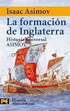 La formación de Inglaterra: Historia Universal Asimov, 9 (Bolsillo - Historia)