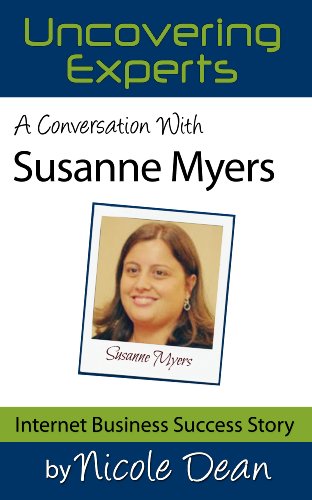 A Conversation with Susanne Myers: Online Business Success Stories (Nicole Dean's Online Success Cast Book 18)