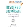 Inspired & Unstoppable: Wildly Succeeding in Your Life's Work!