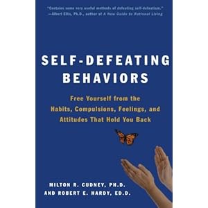 Self-Defeating Behaviors: Free Yourself from the Habits, Compulsions, Feelings, and Attitudes That Hold You Back