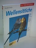 Produkt-Bild: Annette Wolter: Wellensittiche - richtig pflegen und verstehen - Experten-Rat f&uuml;r die artgerechte Haltung - Auch f&uuml;r Kinder, die ihren Vogel selbst versorgen