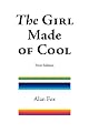 The Girl Made of Cool (First Edition)