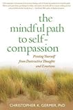 (The Mindful Path to Self-Compassion: Freeing Yourself from Destructive Thoughts and Emotions) By Germer, Christopher K. (Author) Paperback on 01-May-2009