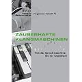 Zauberhafte Klangmaschinen: Von der Sprechmaschine bis zur Soundkarte: Von der Sprechmaschine bis zur Soundcard