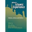Africa's Islamic Experience: History, Culture and Politics by Ali A. Mazrui, Patrick M. Dikirr, Robert Ostergard, and Michael Toler