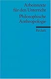 Philosophische Anthropologie: F&uuml;r die Sekundarstufe II - 