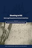 Shooting to kill : socio-legal perspectives on the use of lethal force