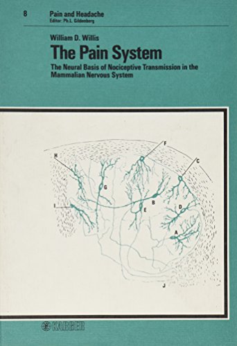 The Pain System: The Neural Basis of Nociceptive Transmission in the Mammalian Nervous System (Pain and Headache, Vol. 8)