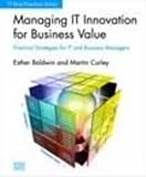 Managing IT Innovation for Business Value: Practical Strategies for IT and Business Managers (IT Best Practices Series)