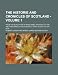 The Historie and Cronicles of Scotland (Volume 1); From the Slauchter of King James the First to the Ane Thousande Fyve Hundreith Thrie Scoir Fyftein