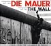Die Mauer - Fotografien 1961-1