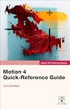 Apple Pro Training Series: Motion 4 Quick-Reference Guide