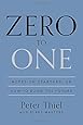 Zero to One: Notes on Startups, or How to Build the Future