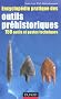 Encyclop�die pratique des Outils pr�historiques - 150 outils et gestes techniques