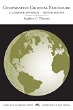 COMPARATIVE CRIMINAL PROCEDURE: A Casebook Approach (Carolina Academic Press Comparative Law Series)