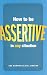 How to be Assertive in Any Situation