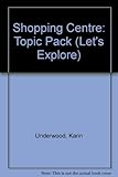 Let's explore shopping centre : Teachers' pack