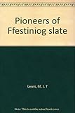 Pioneers of Ffestiniog slate