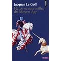 H�ros et merveilles du Moyen Age