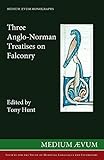 Three Anglo-Norman treatises on falconry
