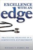Excellence with an Edge: Practicing Medicine in a Competitive Environment