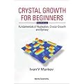 Crystal Growth for Beginners (Fundamentals of Nucleation, Crystal Growth, and Epitaxy) (Hardcover)
