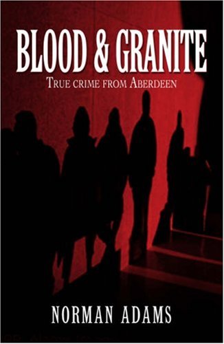 City Travel Guides Discounted  Books : Blood and Granite: True Crime from Aberdeen