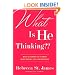 What Is He Thinking??: What Guys Want Us to Know About Dating, Love, and Marriage