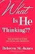 What Is He Thinking??: What Guys Want Us to Know About Dating, Love, and Marriage