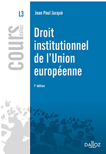 Droit institutionnel de l'Union européenne - 7e éd.: Cours en ligne Droit institutionnel de l'Union européenne - 7e éd.: Cours en ligne