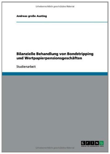 Bilanzielle Behandlung von Bondstripping und Wertpapierpensionsgeschäften (German Edition)