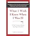 What I Wish I Knew When I Was 20: A Crash Course on Making Your Place in the World