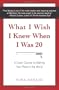 What I Wish I Knew When I Was 20