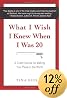 What I Wish I Knew When I Was 20: A Crash Course on Making Your Place in the World