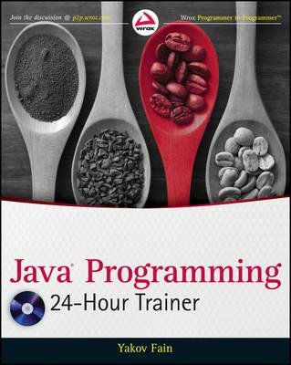 [(Java Programming 24-Hour Trainer )] [Author: Yakov Fain] [Mar-2011]