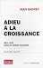 Adieu � la croissance : Bien vivre dans un monde solidaire