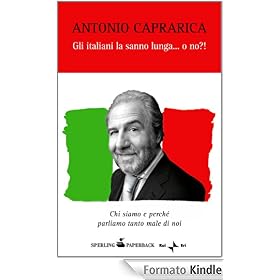 Gli italiani la sanno lunga... o no!?: Chi siamo e perchè parliamo tanto male di noi (Saggi Paperback)