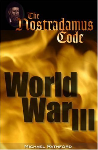 The Nostradamus Code: World War III by Michael Rathford (2008-01-01)