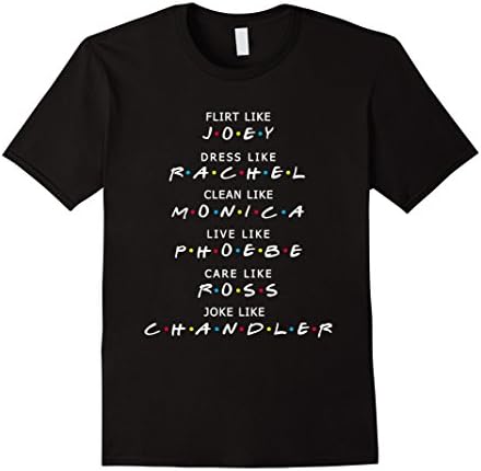 Men's Friends shirt : flirt like Joey dress like Rachel Joke like  Medium Black