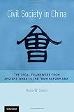 Civil society in China : the legal framework from ancient times to the new reform era