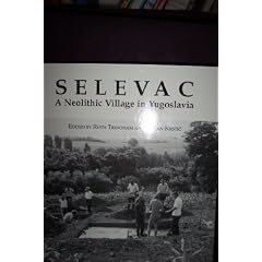 Selevac: A Neolithic Village in Yugoslavia (Monumenta Archaeologica (Univ of Calif-La, Inst of Archaeology))